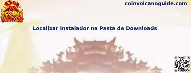Localizar Instalador na Pasta de Downloads Coin Volcano
