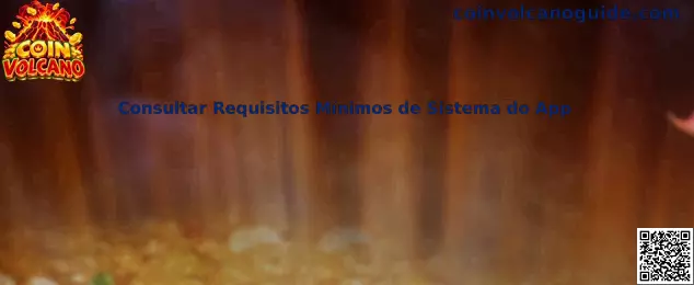 Requisitos mínimos de sistema do App Coin Volcano