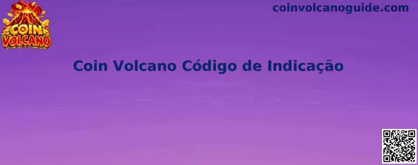 Interface explicativa do código de indicação Coin Volcano