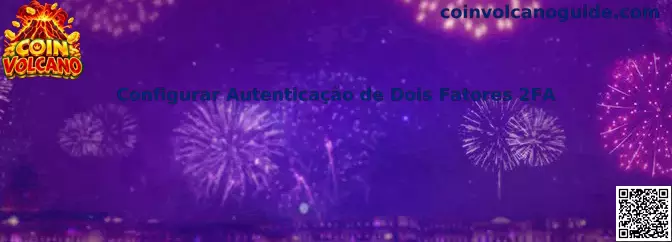 Configurar Autenticação de Dois Fatores 2FA no Coin Volcano