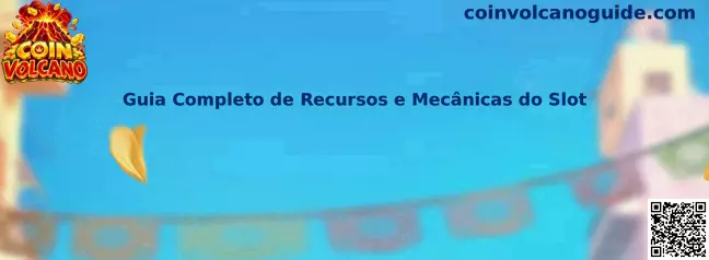 Guia Completo de Recursos e Mecânicas do Slot Coin Volcano