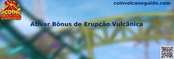 Ativar Bônus de Erupção Vulcânica