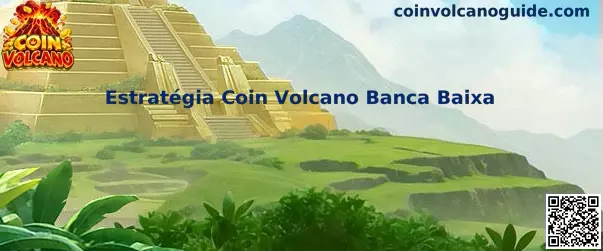 Estratégia Coin Volcano Banca Baixa
