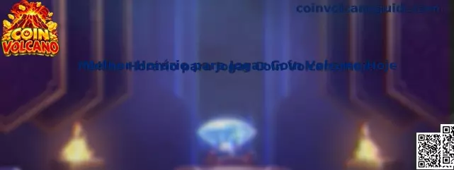 Melhor Horário para Jogar Coin Volcano